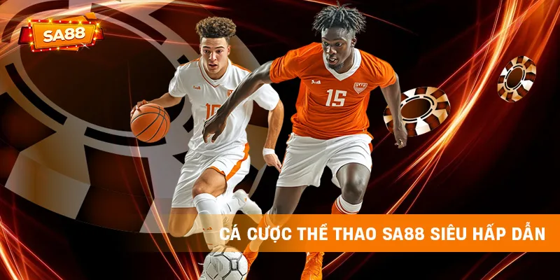 Cá cược thể thao SA88 siêu hấp dẫn
