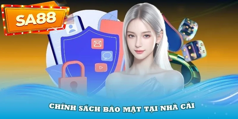 Chính sách bảo mật SA88 đóng vai trò quan trọng