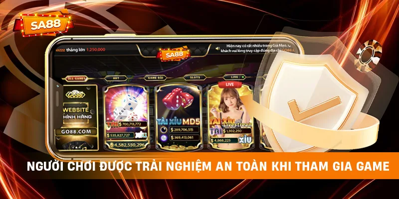 Người chơi được trải nghiệm an toàn khi tham gia game